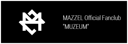 MAZZEL Official Fanclub 「MUZEUM」
